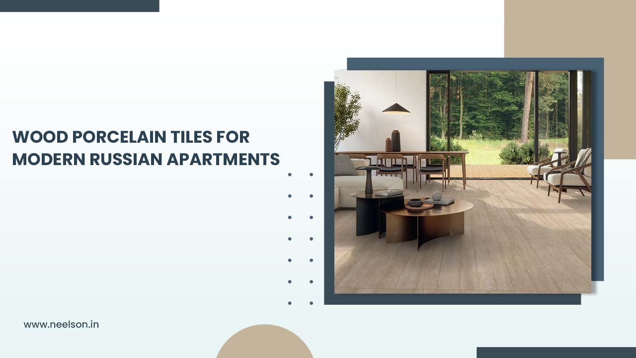 Wood Porcelain Tiles for Modern Russian Apartments